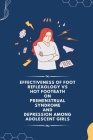 Effectiveness of Foot Reflexology VS Hot Footbath on Premenstrual Syndrome and Depression Among Adolescent Girls Cover Image