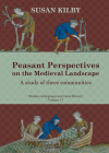 Peasant Perspectives on the Medieval Landscape: A study of three communities (Studies in Regional and Local History #17) Cover Image
