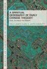 A Spiritual Geography of Early Chinese Thought: Gods, Ancestors, and Afterlife (Bloomsbury Studies in Philosophy of Religion) Cover Image