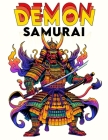 Demon Samurai: Each Page Holds the Spirit and Essence of Dark Samurai Culture, Offering a Unique Perspective on Demonic Samurai Desig Cover Image