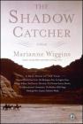 The Shadow Catcher: A Novel By Marianne Wiggins Cover Image