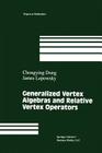 Generalized Vertex Algebras and Relative Vertex Operators (Progress in Mathematics #112) By Chongying Dong, James Lepowsky Cover Image