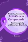 Analyzing Heterocyclic Anti-Cancer Compounds Spectroscopically and Quantum Chemically. Cover Image