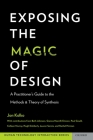 Exposing the Magic of Design: A Practitioner's Guide to the Methods and Theory of Synthesis (Human Technology Interaction) By Jon Kolko Cover Image