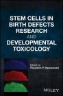 Stem Cells in Birth Defects Research and Developmental Toxicology By Theodore P. Rasmussen (Editor) Cover Image