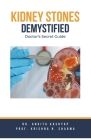 Kidney Stones Demystified: Doctor's Secret Guide By Ankita Kashyap, Prof Krishna N. Sharma Cover Image