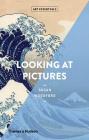 Looking at Pictures: Art Essentials Series By Susan Woodford Cover Image