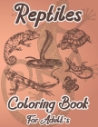 Reptiles Coloring Book For Adult's: Cute Coloring Book for youngsters who enjoy nature, especially lizards, Turtle, Snake & geckos lovers By Blue Zine Publishing Cover Image