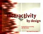 Interactivity by Design: Creating and Communicating with New Media Cover Image