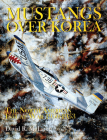 Mustangs Over Korea: The North American F-51 at War 1950-1953 (Schiffer Book for Collectors) By David R. McLaren Cover Image