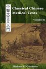 Classical Chinese Medical Texts: Learning to Read the Classics of Chinese Medicine (Vol. II) Cover Image