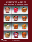Apples to Apples: Basic Techniques for Decorating Gourds By C. Angela Mohr Cover Image