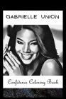 Confidence Coloring Book: Gabrielle Union Inspired Designs For Building Self Confidence And Unleashing Imagination By Bonnie Lawson Cover Image