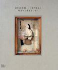 Joseph Cornell: Wanderlust By Joseph Cornell (Artist), Lynda Hartigan (Text by (Art/Photo Books)), Sarah Lea (Text by (Art/Photo Books)) Cover Image