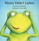 Henry Didn't Listen By Ann Wlazelek, Cheryl Bielli (Illustrator) Cover Image