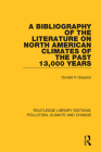 A Bibliography of the Literature on North American Climates of the Past 13,000 Years By Donald K. Grayson Cover Image