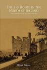The Big House in the North of Ireland: Land, Power and Social Elites, 1878-1960 By Olwen Purdue Cover Image