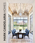 Mark Candelaria Homes: Designs for Inspired Living By Mark Candelaria, David Brown Cover Image