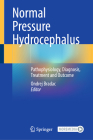 Normal Pressure Hydrocephalus: Pathophysiology, Diagnosis, Treatment and Outcome Cover Image