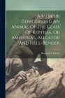 A Memoir Concerning An Animal Of The Class Of Reptilia, Or Amphibia ... Aligator And Hell-bender By Benjamin S. Barton Cover Image