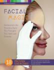Facial Magic - Rediscover the Youthful Face You Thought You Had Lost Forever!: Save Your Face with 18 Proven Exercises to Lift, Tone and Tighten Saggi Cover Image