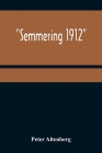Semmering 1912 By Peter Altenberg Cover Image