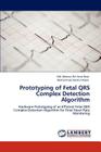 Prototyping of Fetal Qrs Complex Detection Algorithm By Mamun Bin Ibne Reaz, Muhammad Asraful Hasan Cover Image