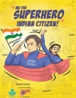 Me, the Superhero Indian Citizen! Cover Image