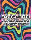 Anxiety Antidote coloring book for anxiety relief By Vanessa Schvaz Cover Image
