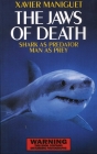 The Jaws of Death: Sharks as Predator, Man as Prey By Xavier Maniguet, David A. Christie (Translated by) Cover Image