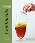 Preserved: Condiments By Darra Goldstein, Cortney Burns, Richard Martin Cover Image