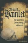 Cinematic Hamlet: The Films of Olivier, Zeffirelli, Branagh, and Almereyda By Patrick J. Cook, Patrick J. Cook Cover Image