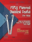 Fifty Famous Classical Duets for Flute: Easy and Intermediate Duets for the Advancing Flute Player By Larry E. Newman Cover Image