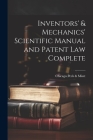 Inventors' & Mechanics' Scientific Manual and Patent Law Complete By Chicago Peck &. Miatt (Created by) Cover Image