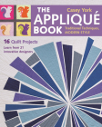 The Applique Book: Traditional Techniques, Modern Style - 16 Quilt Projects By Casey York Cover Image