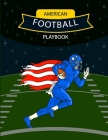 American Football Playbook: Design Your Own Plays, Strategize and Create Winning Game Plans Using Football Coach Notebook with Field Diagrams for Cover Image