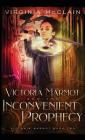 Victoria Marmot and the Inconvenient Prophecy By Virginia McClain Cover Image
