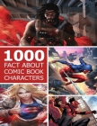 1000 Fact About Comic Book Character By Patrick J. Donnell Cover Image