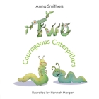 Two Courageous Caterpillars: a cute picture book about courage and friendship for children aged 3-6 Cover Image