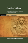 The Lion's Share: Inequality and the Rise of the Fiscal State in Preindustrial Europe (Cambridge Studies in Economic History - Second) By Guido Alfani, Matteo Di Tullio Cover Image