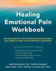 Healing Emotional Pain Workbook: Process-Based CBT Tools for Moving Beyond Sadness, Fear, Worry, and Shame to Discover Peace and Resilience By Matthew McKay, Patrick Fanning, Erica Pool Cover Image