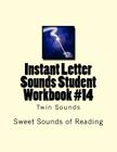 Instant Letter Sounds Student Workbook #14: Twin Sounds By Sweet Sounds of Reading Cover Image