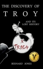 The Discovery of Troy and its Lost History Cover Image
