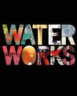 Water Works: Edition 2 By Juri Koll Jr, Juri Koll Cover Image