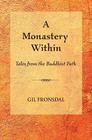 A Monastery Within: Tales from the Buddhist Path By Gil Fronsdal Cover Image