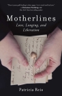 Motherlines: Love, Longing, and Liberation By Patricia Reis Cover Image