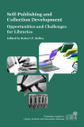 Self-Publishing and Collection Development: Opportunities and Challenges for Libraries (Charleston Insights in Library) Cover Image