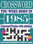 You Were Born in 1985: Crossword Puzzle Book: Crossword Puzzle Book With Word Find Puzzles for Seniors Adults and All Other Puzzle Fans & Per Cover Image