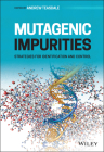Mutagenic Impurities: Strategies for Identification and Control Cover Image