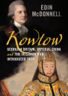 Kowtow: Georgian Britain, Imperial China and the Irishman Who Introduced Them Cover Image